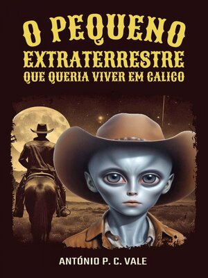 cover image of O pequeno extraterrestre que queria viver em Calico